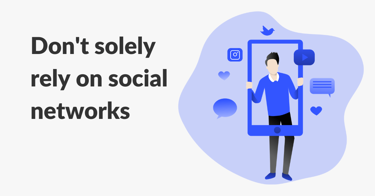 Don't solely rely on social networks