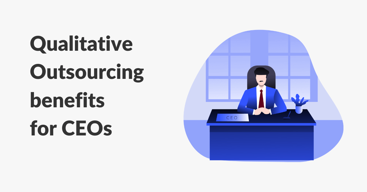 Qualitative Outsourcing benefits for CEOs