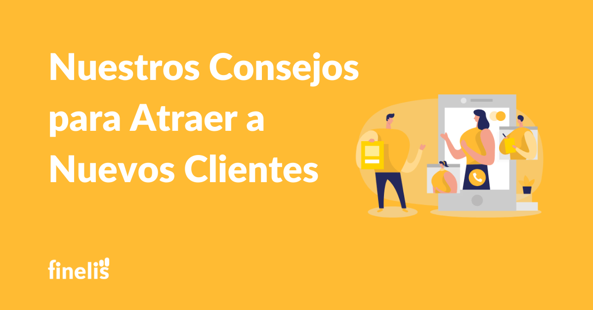 Nuestros consejos para atraer a nuevos clientes