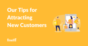 Our tips for attracting new customes