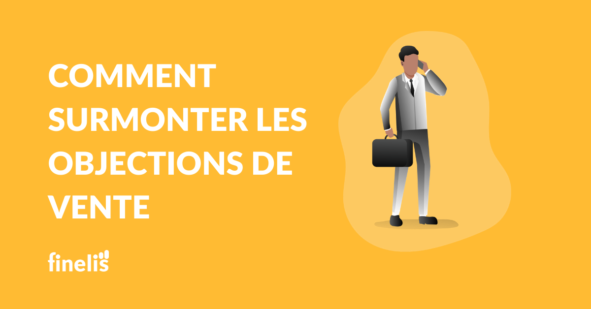 COMMENT SURMONTER LES OBJECTIONS DE VENTE