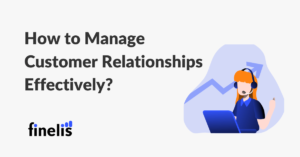 How to manage a customer relationship effectively