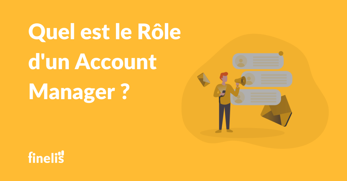 Quel est le rôle de l'Account Manager ?
