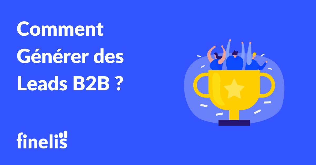 Comment Générer des Leads B2B