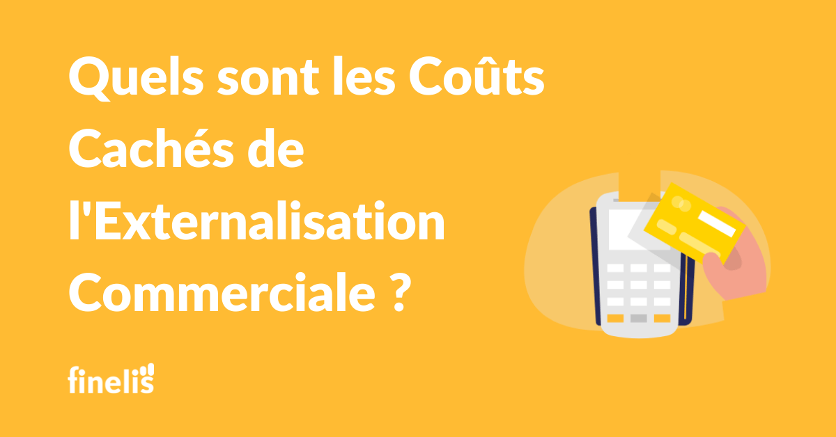 Coûts cachés de l'externalisation commerciale