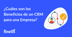 Beneficios de un CRM para una empresa