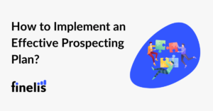 How to implement an effective prospecting plan